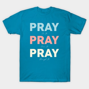 pray on it pray over it pray through it T-Shirt